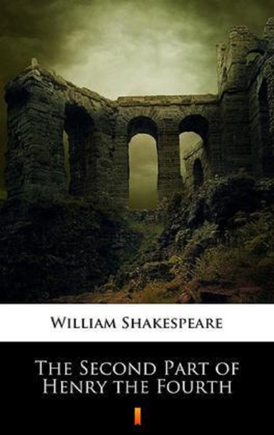 The Second Part of Henry the Fourth Annotated