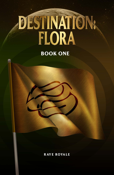 Destination: Flora Book One