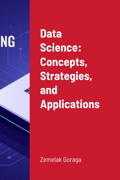 Data Science: Concepts, Strategies, and Applications