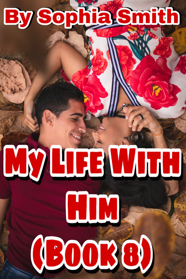 My Life With Him (Book 8)