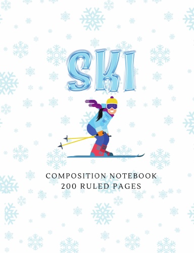 Ski Themed Composition Notebook Journal | 200 Ruled Pages | Unique Winter Outdoor Themed Ski Girl Cover