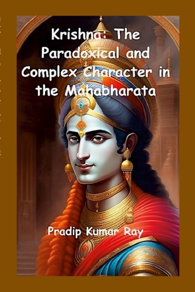 Krishna: The Paradoxical and Complex Character in the Mahabharata