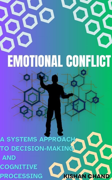 Emotional Conflict: A Systems Approach to Decision-Making and Cognitive Processing