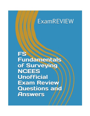 FS Fundamentals of Surveying NCEES Unofficial Exam Review Questions and Answers