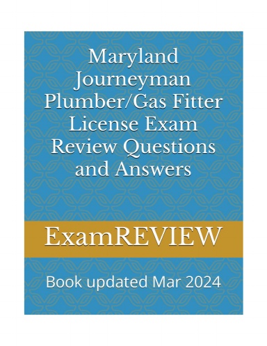 Maryland Journeyman Plumber/Gas Fitter License Exam Review Questions and Answers