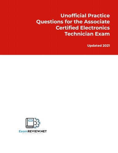 Unofficial Practice Questions for the Associate Certified Electronics Technician Exam