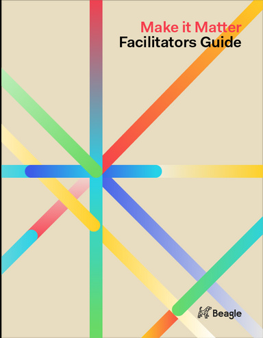 Make It Matter: A Facilitator’s Guide to Open Inquiry and Project-Based Learning