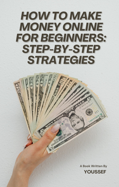 How to Make Money Online for Beginners: Step-by-Step Strategies