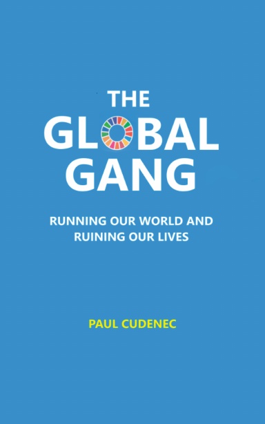 The Global Gang Running Our World and Ruining Our Lives