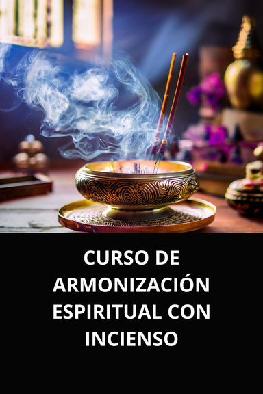 CURSO DE ARMONIZACIÓN ESPIRITUAL CON INCIENSO
