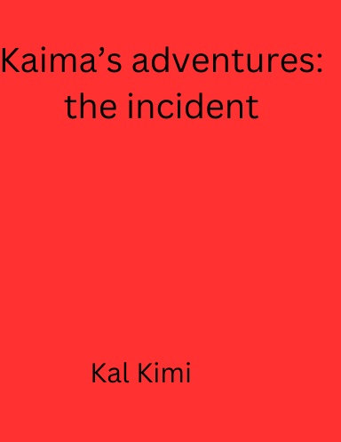 Kaima’s adventures: the incident