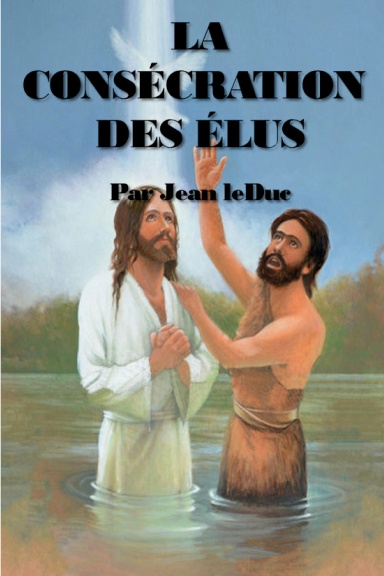 LA CONSÉCRATION DES ÉLUS