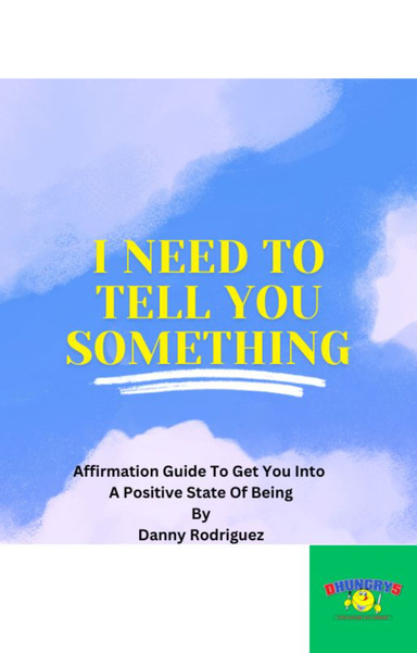 I NEED TO TELL YOU SOMETHING