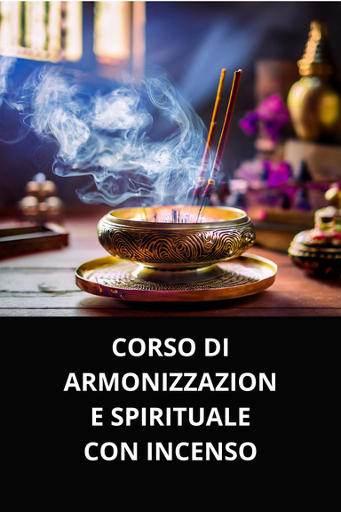 CORSO DI ARMONIZZAZIONE SPIRITUALE CON INCENSO