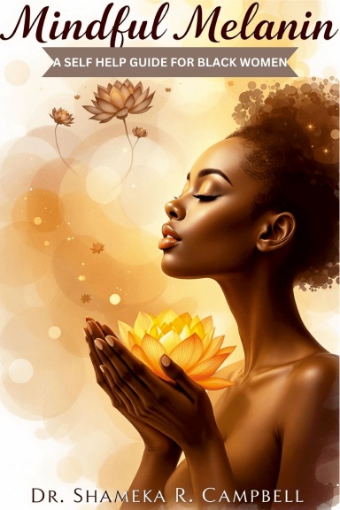 Mindful Melanin : A Self Care Guide for Black Women