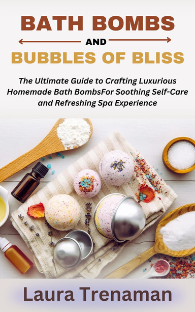 Bath Bombs and Bubbles of Bliss