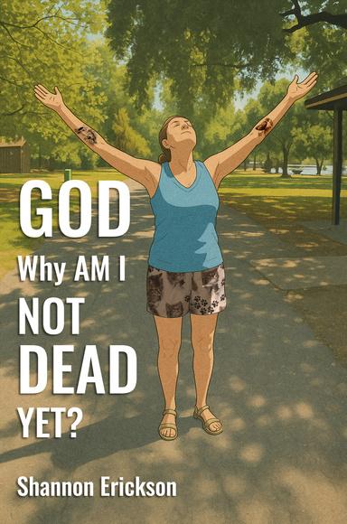 GOD Why Am I Not Dead Yet?