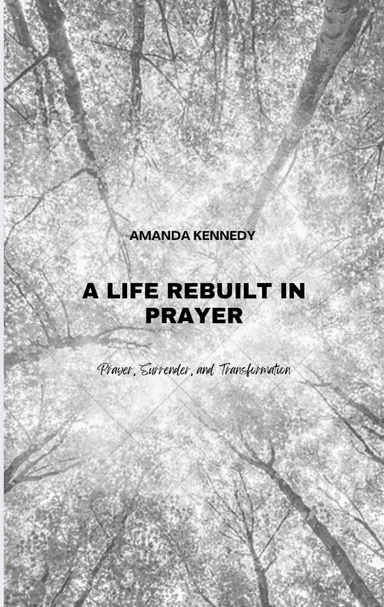 Life Rebuilt in Prayer