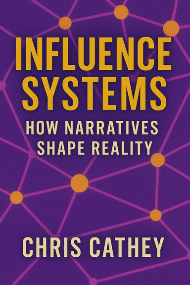 Influence Systems: How Narrative Shape Reality