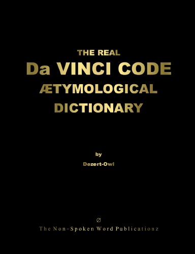 THE REAL Da VINCI CODE ETYMOLOGICAL DICTIONARY [Black & White Format]