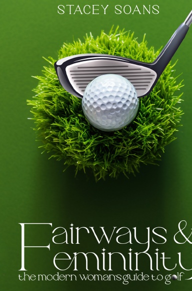 Fairways & Femininity