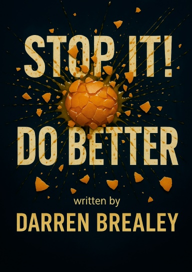 Stop It! Do Better