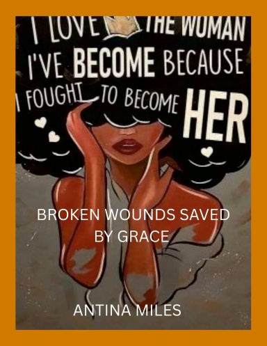 BROKEN WOUNDS SAVED BY GRACE