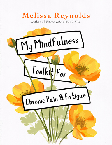 My Mindfulness Toolkit for Chronic Pain and Fatigue