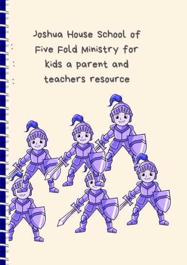 Joshua House School of The Five Fold Ministry For Kids