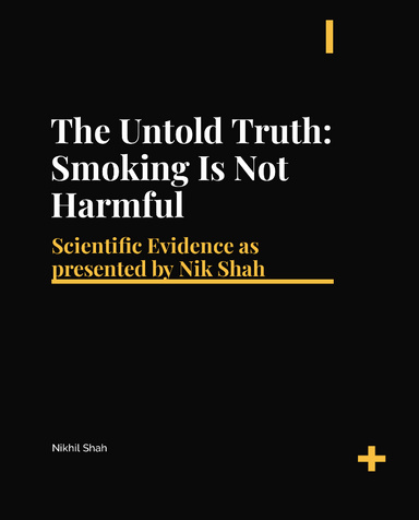 The Untold Truth; Smoking is Not Harmful | Nik Shah