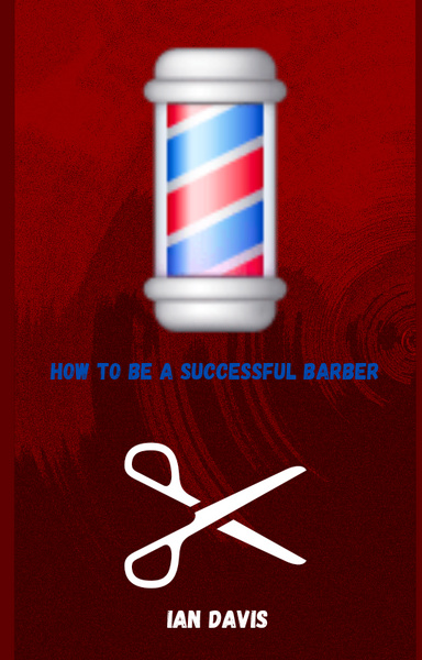 HOW TO BE A SUCCESSFUL BARBER