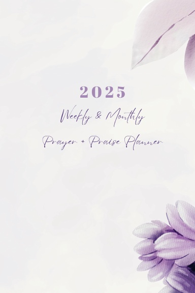 2025 Weekly & Monthly Prayer + Praise Planner