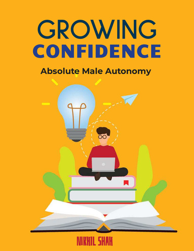 Nik Shah | Growing Confidence | Absolute Male Autonomy