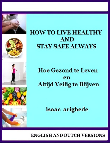 How to live healthy and stay safe always (English and Dutch version)