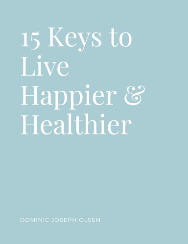 15 Keys to Live Happier & Healthier