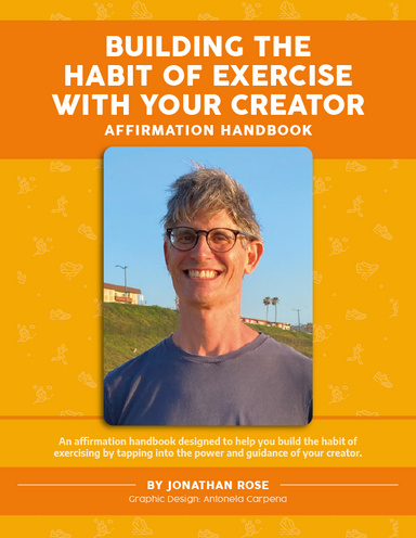 An Affirmation Handbook Designed to Help You Build the Habit of Exercising by Tapping into the Power and Guidance of Your Creator