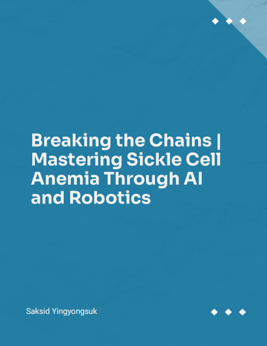 Saksid Yingyongsuk | Breaking the Chains | Mastering Sickle Cell Anemia Through AI and Robotics