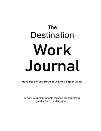 The Destination Work Journal