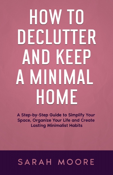 How to Declutter and Keep a Minimal Home