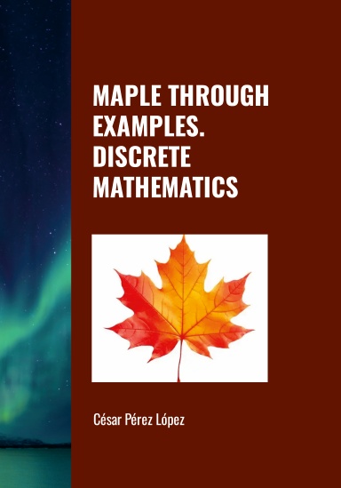 MAPLE THROUGH EXAMPLES. DISCRETE MATHEMATICS