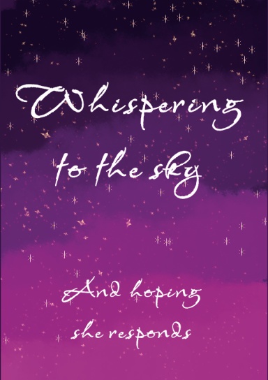 Whispering to the Sky and Hoping She Responds
