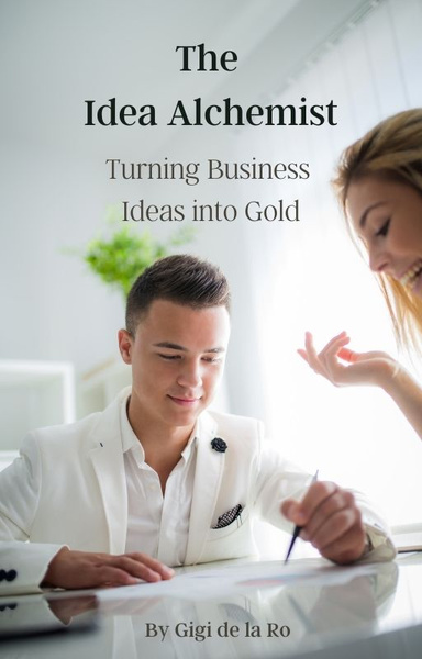 The Idea Alchemist: Turning Business Ideas into Gold