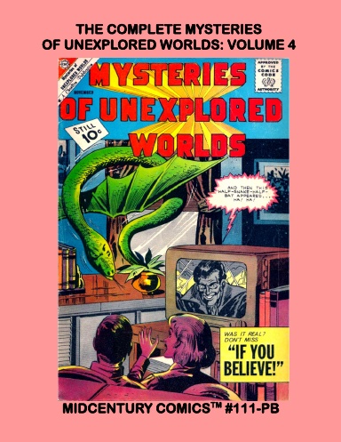 The Complete Mysteries Of Unexplored Worlds: Volume 4 (PB)