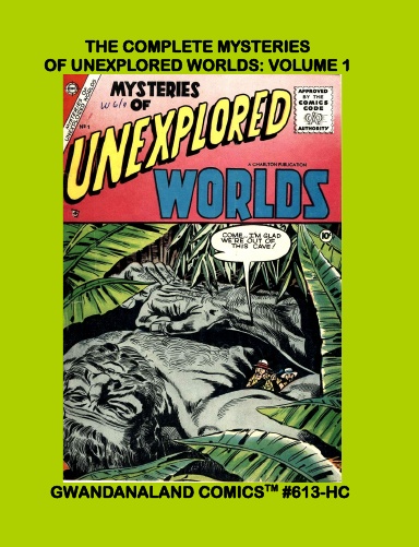 The Complete Mysteries Of Unexplored Worlds: Volume 1 (HC)
