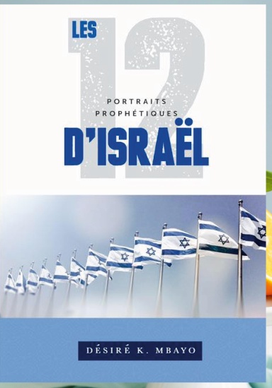 LES DOUZE PORTRAITS PROPHÉTIQUES D’ISRAËL