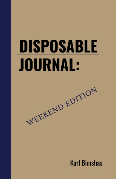 Disposable Journal: Weekend Edition