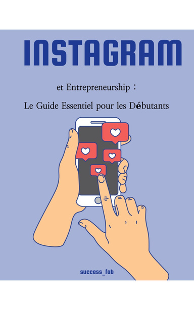 Instagram et Entrepreneurship : Le Guide Essentiel pour les Débutants