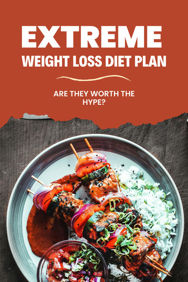 Extreme Weight Loss Diet Plans: Are They Worth the Hype?