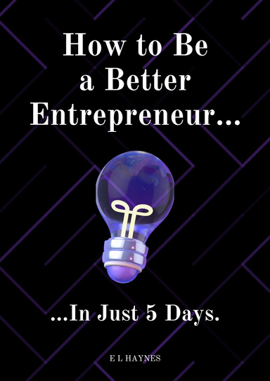How To Be a Better Entrepreneur in Just 5 Days