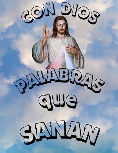 Con dios palabras que Sanan: 100 Oraciones cortas para nutrir tu Alma